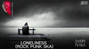NOT LOVE - LONELINESS (ROCK PUNK SKA)