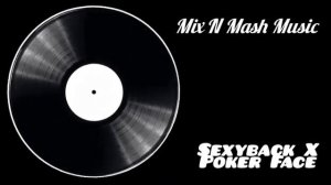 Sexyback X Poker Face | Mashup