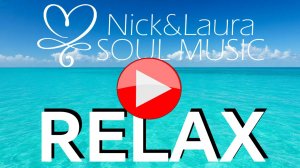 РЕЛАКС МУЗЫКА 🤍 BEST MUSIC - ЛУЧШАЯ НОВАЯ МУЗЫКА ДЛЯ ДУШИ, РЕЛАКСА И ОТДЫХА ⚓ Nick&Laura Soul Music