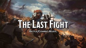 The Last Fight D&D TTRPG Battle Combat Fight Music 1 Hour by Bardify