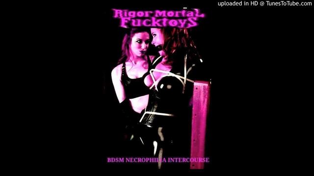Rigor Mortal Fucktoys - BDSM NECROPHILIA INTERCOURSE FULL LENGTH - 05 REJUVENATED AND ILLUMINATED T