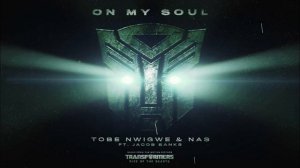 Transformers: Rise Of The Beast - On My Soul  (Tobe Nwigwe and Nas feat Jacob Banks | Movie Version