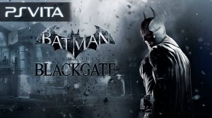 Batman: Arkham Origins Blackgate | PS Vita | Официальный трейлер