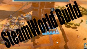 SteamWorld Build\Вскрыли шахту\Часть№2