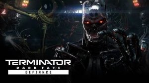 Terminator Dark Fate - Defiance ГАЛВЕСТОН #31