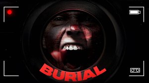 Burial \ Похороны ( инди хоррор)