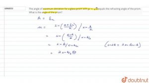 The angle of minimum deviation for a glass prism with mu=sqrt3 equals the refracting angle of th...