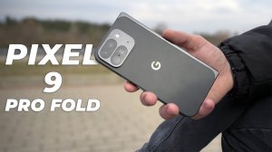 Pixel 9 Pro Fold - Мой первый раз