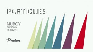 Nuboy - Particles radio show (Proton Radio) 11.12.2011
