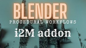 Addon Blender - I2M 4.0 The Displacement & Procedural Image & Landscape Prototyping Tool