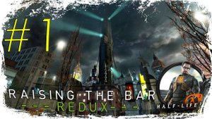 RAISING THE BAR REDUX #1 ☢️ VECTOR ERROR, HUMAN CHAOS (ПОЛНОЕ ПРОХОЖДЕНИЕ)