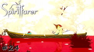 Прощание с соседкой - #24 - Spiritfarer