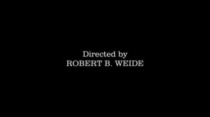 DIRECTED BY ROBERT B. WEIDE|приколы (мало)