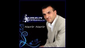 Armen Atanesyan Nerir Nerir .. New song Lyrics David Atoyan