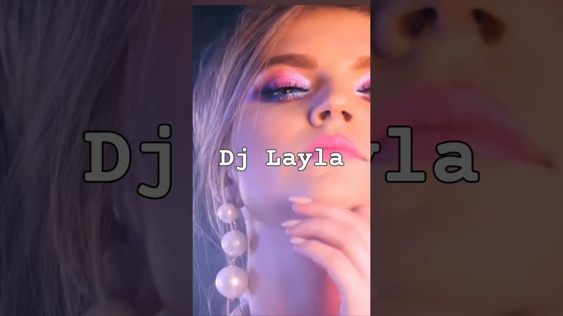 Dj Layla.