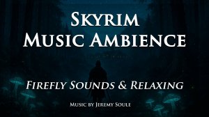 Skyrim Ambience – Secunda’s Night (Slowed) | Relaxing Music & Firefly Sounds