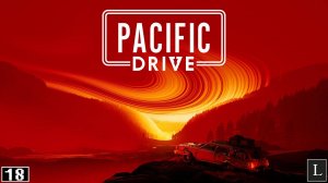 Новый контент - ЭКСПИДИЦИИ! А нам это нужно? Pacific Drive #18