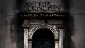 Andres Danchin - Holding On A Secret