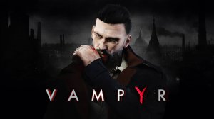 Vampyr(  стрим)
