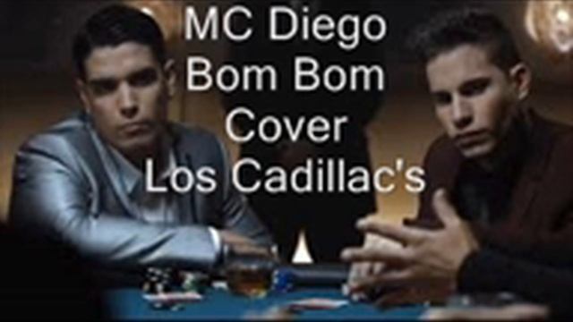 MC Diego - Bom Bom (Cover Los Cadillac's) смотреть онлайн