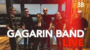 GAGARIN BAND LIVE #38