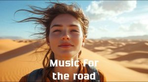 Музыка в дорогу / Музыка, чтобы хорошо провести время в дороге / Душевная музыка 2024 [Vol.152]