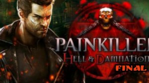 Painkiller: Hell & Damnation/прохождение/Финал