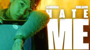 JAKONDA, MIKACHI - Hate Me