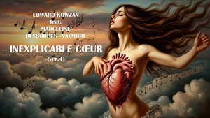 Edward Kowzan feat. Marceline Desbordes-Valmore - Inexplicable cœur (ver.4)