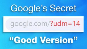 ThioJoe - The Secret Google URL For The ＂Good＂ Search Version