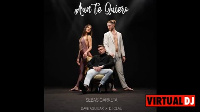 Dj Clau Feat Sebas Garreta Y Dj Dave Aguilar - Aun Te Quiero (Bachata) смотреть онлайн