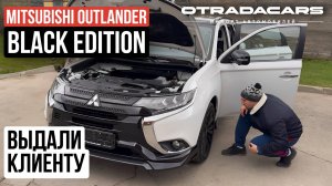 Выдаем клиенту Mitsubishi Outlander 2.4, 4WD 2022 Black Edition новый из Дубая ОАЭ