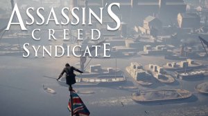 Район Темзы. Assassin's Creed Syndicate #37.