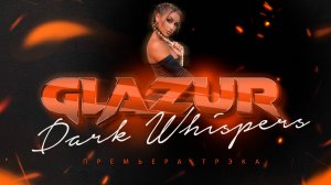 Glazur - Dark Whispers