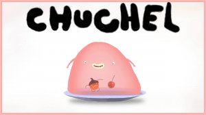 CHUCHEL Комедийное приключение
