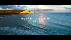 OCEANS ⧸ RADIO - EP 058