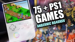 Я попробовал более 75 игр PS1/PSX на Anbernic RG4OXX V