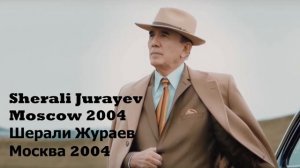 Sherali Jurayev Moscow 2004 | Шерали Жураев Москва 2004