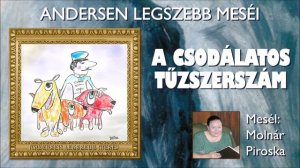 A csodálatos tűzszerszám (Andersen legszebb meséi) - mesél: Molnár Piroska