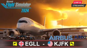 ✈️MSFS2024 | ТРАНСАТЛАНТИКА | AIRBUS A350-900 | London Heathrow - New York John F. Kennedy