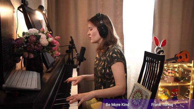 🎞️✂️🎼🎹🎤👩🔊 2025 04 23 Be More Kind (Frank Turner) Piano  Pianistka Katrine [Песни] (песни со Ст