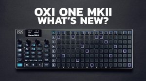 OXI One MK II: What's New?