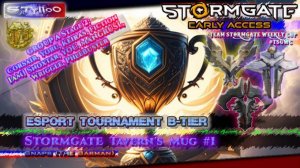 STORMGATE eSPORTS B-Tire: Tavern's Mug #1 Group A / Stage 2