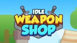 Idle Weapon Shop|Mobile Games