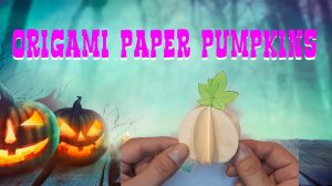 DIY HALLOWEEN DECOR | ORIGAMI PAPER PUMPKINS | Halloween decorations with paper easy ТЫКВА ОРИГАМИ