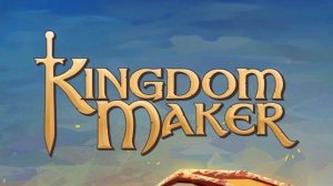 Kingdom Maker|Mobile Games