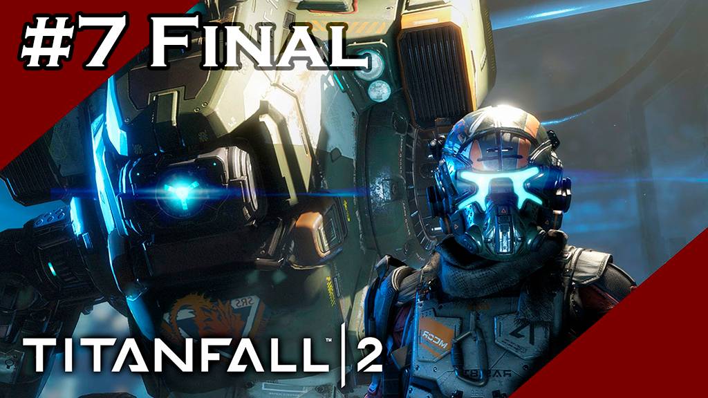 Titanfall 2 Part 7 Final
