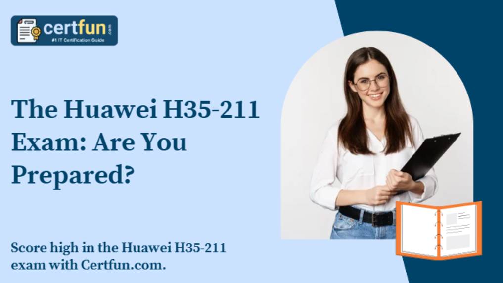 The Huawei H35-211 Exam: Are You Prepared?
