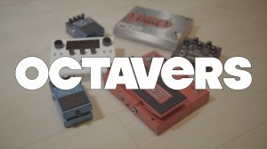 Octavers: Boss PS-2, PS-3, EHX POG, Shift Line Octaves, Eventide H90, Whammy 5