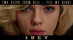 Люси ( Lucy, 2014 ) | Two Steps From Hell — Fill My Heart